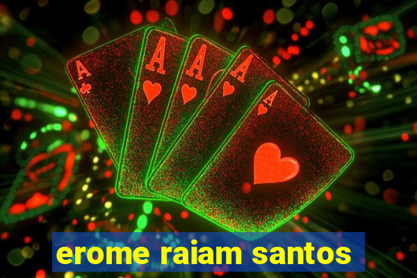 erome raiam santos